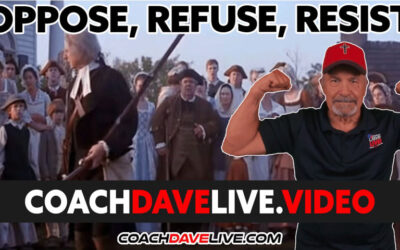 Coach Dave LIVE | 5-17-2022 OPPOSE, REFUSE, RESIST