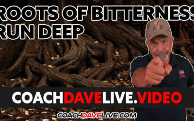 Coach Dave LIVE | 4-20-2022 | ROOTS OF BITTERNESS RUN DEEP