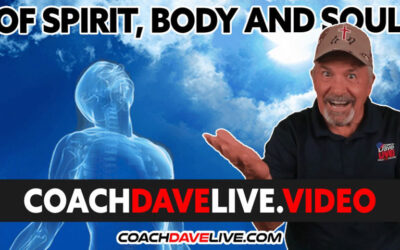 Coach Dave LIVE | 8-12-2022 | OF SPIRIT BODY AND SOUL