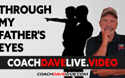 Coach Dave LIVE | 7-29-2022 | THROUGH MY FATHER’S EYES